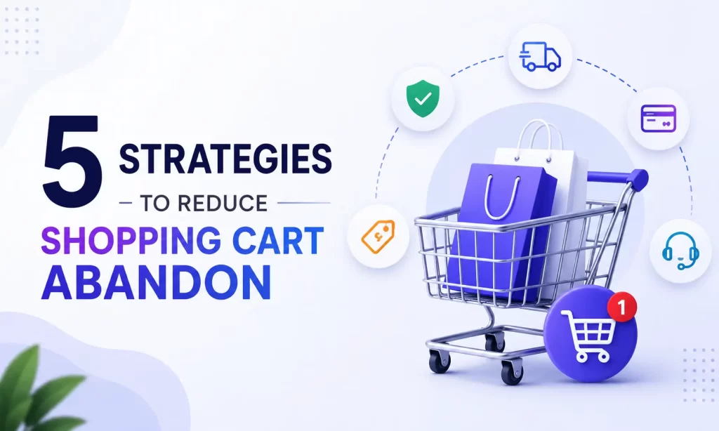 5 strategies to reduce shopping cart abandon