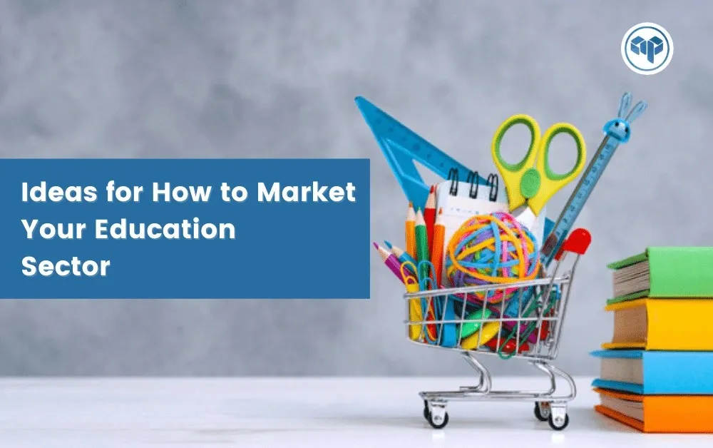 ideas for how to market your education sector
