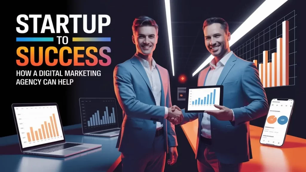 startup to success: how a digital marketing agency can help