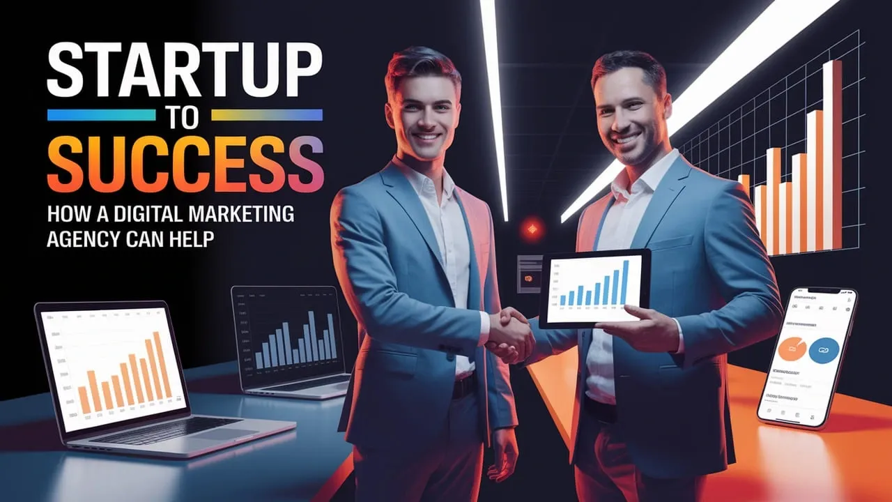 startup to success: how a digital marketing agency can help