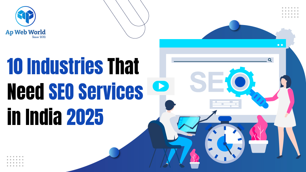 10 Industries That Need SEO Services in India 2025